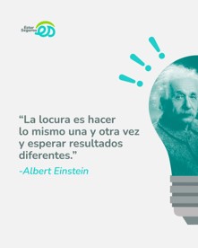 La verdadera locura es no cambiar.